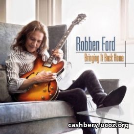 Robben Ford - Bringing It Back Home (2013) [FLAC]